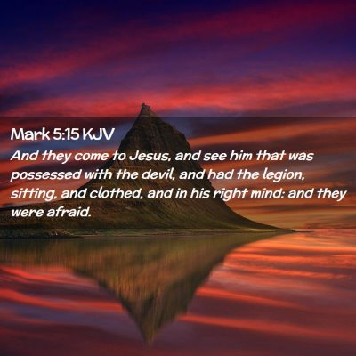 Picture 02 - Mark 5:15 KJV - And they come to Jesus, and see him that was - Bible Verse Picture