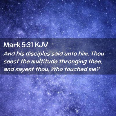 Picture 02 - Mark 5:31 KJV - And his disciples said unto him, Thou seest the - Bible Verse Picture