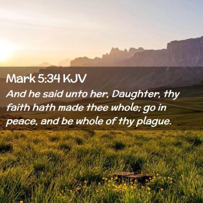 Picture 02 - Mark 5:34 KJV - And he said unto her, Daughter, thy faith hath - Bible Verse Picture