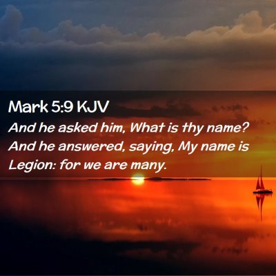 Picture 02 - Mark 5:9 KJV - And he asked him, What is thy name? And he - Bible Verse Picture