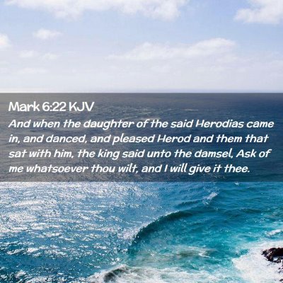 Picture 02 - Mark 6:22 KJV - And when the daughter of the said Herodias came - Bible Verse Picture