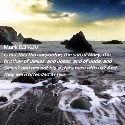 Picture 02 - Mark 6:3 KJV - Is not this the carpenter, the son of Mary, the - Bible Verse Picture