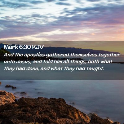 Picture 02 - Mark 6:30 KJV - And the apostles gathered themselves together - Bible Verse Picture