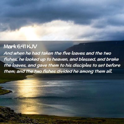 Picture 02 - Mark 6:41 KJV - And when he had taken the five loaves and the two - Bible Verse Picture