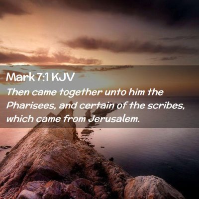 Picture 02 - Mark 7:1 KJV - Then came together unto him the Pharisees, and - Bible Verse Picture