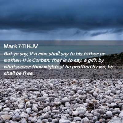 Picture 02 - Mark 7:11 KJV - But ye say, If a man shall say to his father or - Bible Verse Picture