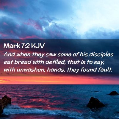 Picture 02 - Mark 7:2 KJV - And when they saw some of his disciples eat bread - Bible Verse Picture