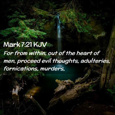 Picture 02 - Mark 7:21 KJV - For from within, out of the heart of men, proceed - Bible Verse Picture