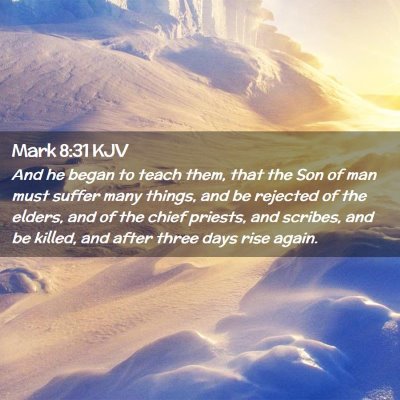 Picture 02 - Mark 8:31 KJV - And he began to teach them, that the Son of man - Bible Verse Picture
