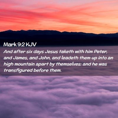 Picture 02 - Mark 9:2 KJV - And after six days Jesus taketh with him Peter, - Bible Verse Picture