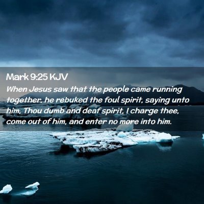 Picture 02 - Mark 9:25 KJV - When Jesus saw that the people came running - Bible Verse Picture