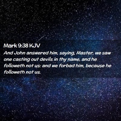 Picture 02 - Mark 9:38 KJV - And John answered him, saying, Master, we saw one - Bible Verse Picture