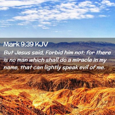 Picture 02 - Mark 9:39 KJV - But Jesus said, Forbid him not: for there is no - Bible Verse Picture