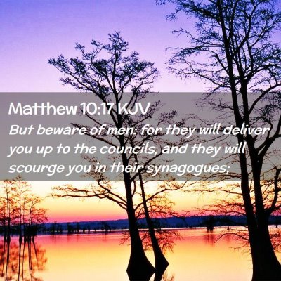 Picture 02 - Matthew 10:17 KJV - But beware of men: for they will deliver you up - Bible Verse Picture