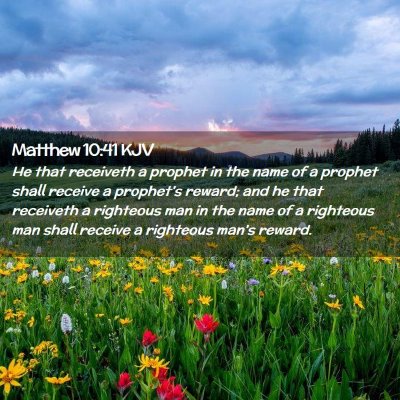 Picture 02 - Matthew 10:41 KJV - He that receiveth a prophet in the name of a - Bible Verse Picture