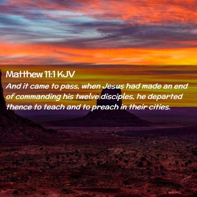 Picture 02 - Matthew 11:1 KJV - And it came to pass, when Jesus had made an end - Bible Verse Picture