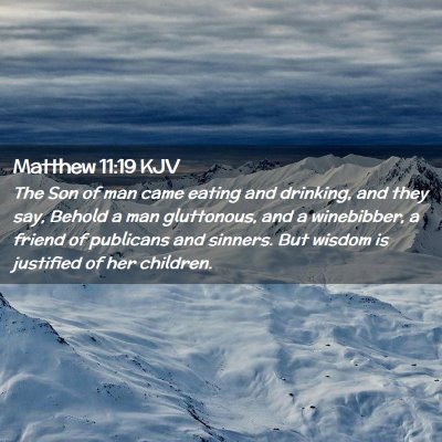 Picture 02 - Matthew 11:19 KJV - The Son of man came eating and drinking, and they - Bible Verse Picture