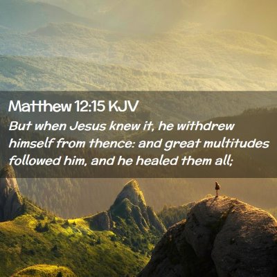 Picture 02 - Matthew 12:15 KJV - But when Jesus knew it, he withdrew himself from - Bible Verse Picture