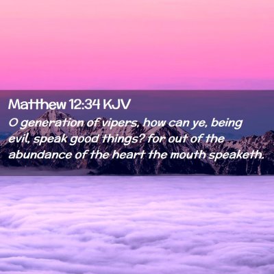Picture 02 - Matthew 12:34 KJV - O generation of vipers, how can ye, being evil, - Bible Verse Picture