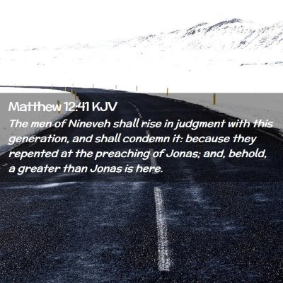 Picture 02 - Matthew 12:41 KJV - The men of Nineveh shall rise in judgment with - Bible Verse Picture