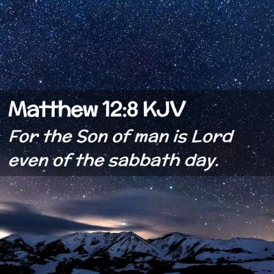 Picture 02 - Matthew 12:8 KJV - For the Son of man is Lord even of the sabbath - Bible Verse Picture