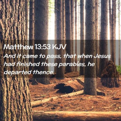 Picture 02 - Matthew 13:53 KJV - And it came to pass, that when Jesus had finished - Bible Verse Picture