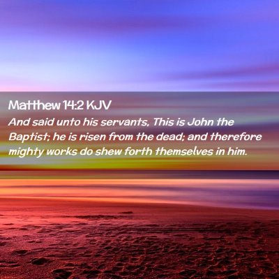 Picture 02 - Matthew 14:2 KJV - And said unto his servants, This is John the - Bible Verse Picture