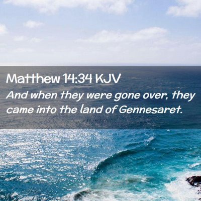 Picture 02 - Matthew 14:34 KJV - And when they were gone over, they came into the - Bible Verse Picture