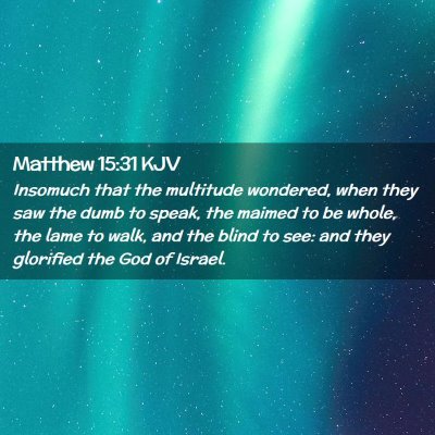 Picture 02 - Matthew 15:31 KJV - Insomuch that the multitude wondered, when they - Bible Verse Picture