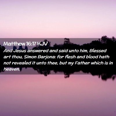 Picture 02 - Matthew 16:17 KJV - And Jesus answered and said unto him, Blessed art - Bible Verse Picture