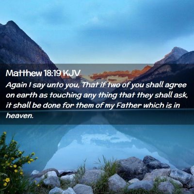 Picture 02 - Matthew 18:19 KJV - Again I say unto you, That if two of you shall - Bible Verse Picture