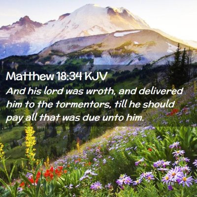 Picture 02 - Matthew 18:34 KJV - And his lord was wroth, and delivered him to the - Bible Verse Picture