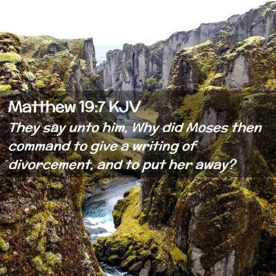 Picture 02 - Matthew 19:7 KJV - They say unto him, Why did Moses then command to - Bible Verse Picture