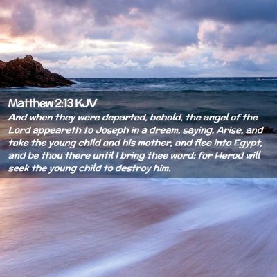 Picture 02 - Matthew 2:13 KJV - And when they were departed, behold, the angel of - Bible Verse Picture