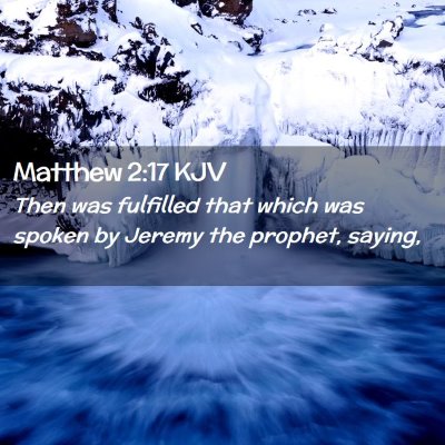 Picture 02 - Matthew 2:17 KJV - Then was fulfilled that which was spoken by - Bible Verse Picture