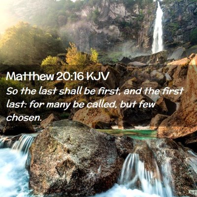Picture 02 - Matthew 20:16 KJV - So the last shall be first, and the first last: - Bible Verse Picture