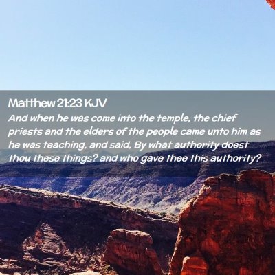 Picture 02 - Matthew 21:23 KJV - And when he was come into the temple, the chief - Bible Verse Picture