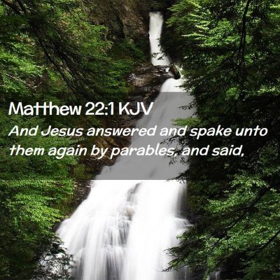 Picture 02 - Matthew 22:1 KJV - And Jesus answered and spake unto them again by - Bible Verse Picture