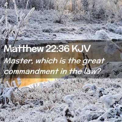 Picture 02 - Matthew 22:36 KJV - Master, which is the great commandment in the - Bible Verse Picture
