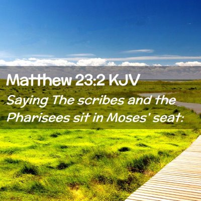 Picture 02 - Matthew 23:2 KJV - Saying The scribes and the Pharisees sit in - Bible Verse Picture