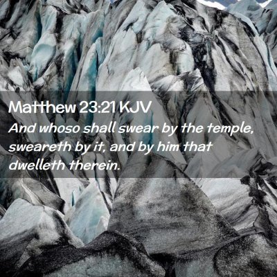 Picture 02 - Matthew 23:21 KJV - And whoso shall swear by the temple, sweareth by - Bible Verse Picture