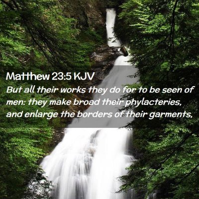 Picture 02 - Matthew 23:5 KJV - But all their works they do for to be seen of - Bible Verse Picture