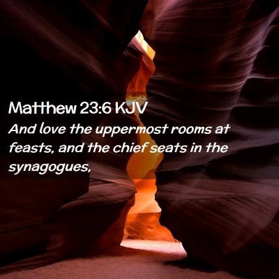 Picture 02 - Matthew 23:6 KJV - And love the uppermost rooms at feasts, and the - Bible Verse Picture