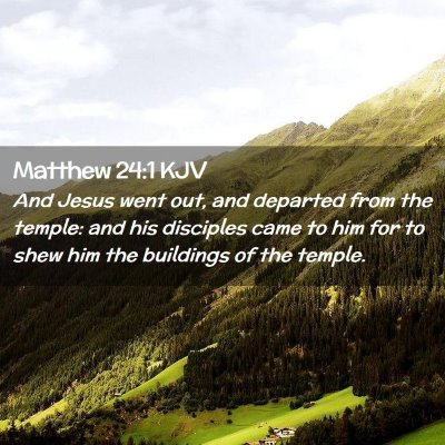 Picture 02 - Matthew 24:1 KJV - And Jesus went out, and departed from the temple: - Bible Verse Picture