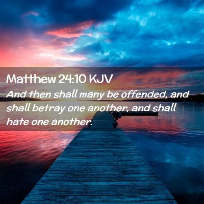 Picture 02 - Matthew 24:10 KJV - And then shall many be offended, and shall betray - Bible Verse Picture