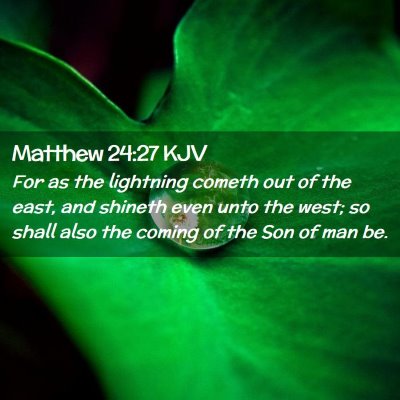 Picture 02 - Matthew 24:27 KJV - For as the lightning cometh out of the east, and - Bible Verse Picture