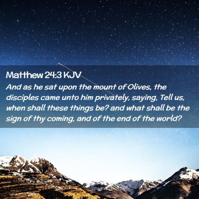 Picture 02 - Matthew 24:3 KJV - And as he sat upon the mount of Olives, the - Bible Verse Picture