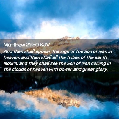 Picture 02 - Matthew 24:30 KJV - And then shall appear the sign of the Son of man - Bible Verse Picture