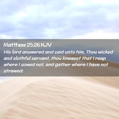 Picture 02 - Matthew 25:26 KJV - His lord answered and said unto him, Thou wicked - Bible Verse Picture