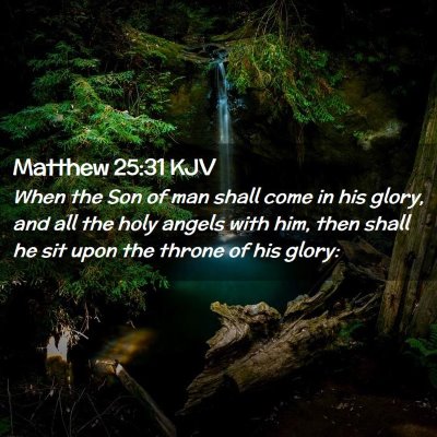 Picture 02 - Matthew 25:31 KJV - When the Son of man shall come in his glory, and - Bible Verse Picture